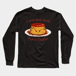 Desserts - evil and FLANtastic Long Sleeve T-Shirt